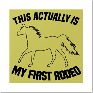 This Actually Is My First Rodeo - Funny Cowboy Joke Posters and Art